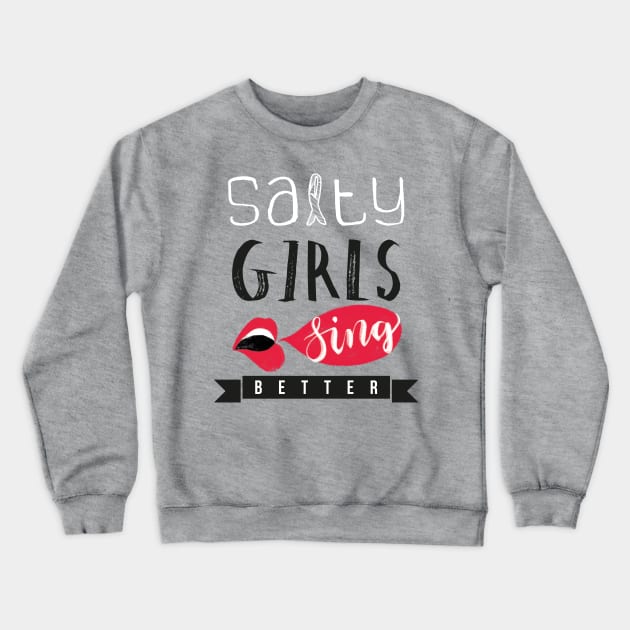 Salty girls sing better Crewneck Sweatshirt by entapir